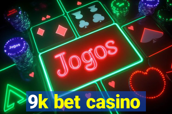 9k bet casino